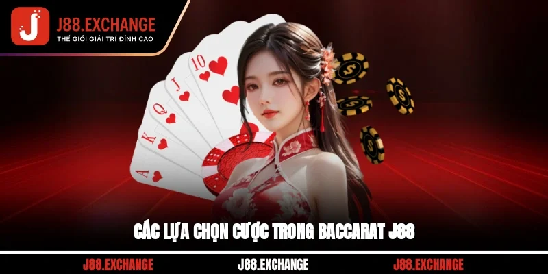 Các lựa chọn cược trong Baccarat J88