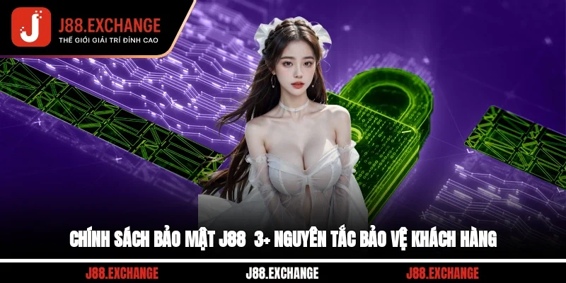Chính Sách Bảo Mật J88 - 3+ Nguyên Tắc Bảo Vệ Khách Hàng