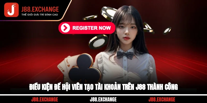Điều kiện để hội viên tạo tài khoản trên J88 thành công