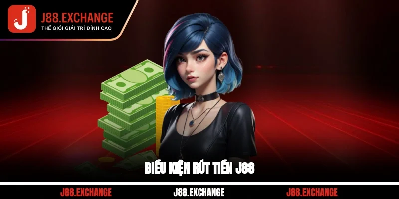 Điều kiện rút tiền J88