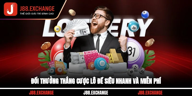 Đổi thưởng thắng cược lô đề siêu nhanh và miễn phí