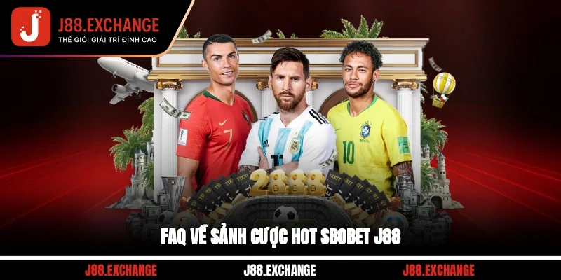 FAQ về sảnh cược hot SBOBET J88
