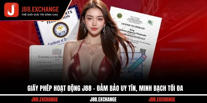 Giấy Phép Hoạt Động J88 - Đảm Bảo Uy Tín, Minh Bạch Tối Đa