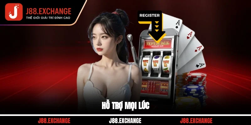 Hỗ trợ mọi lúc