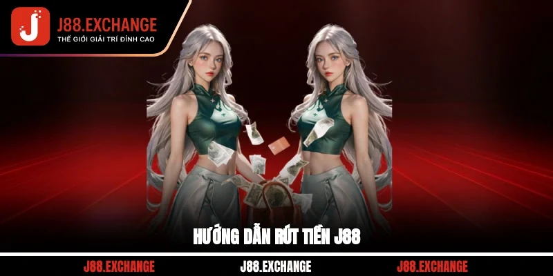 Hướng dẫn rút tiền J88