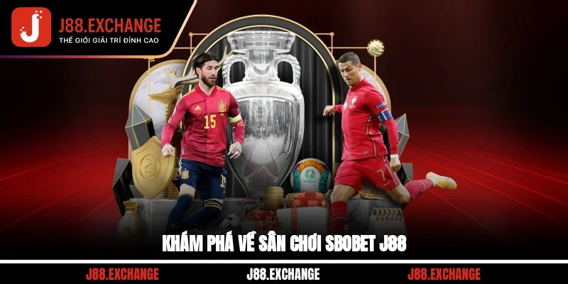Khám phá về sân chơi SBOBET J88