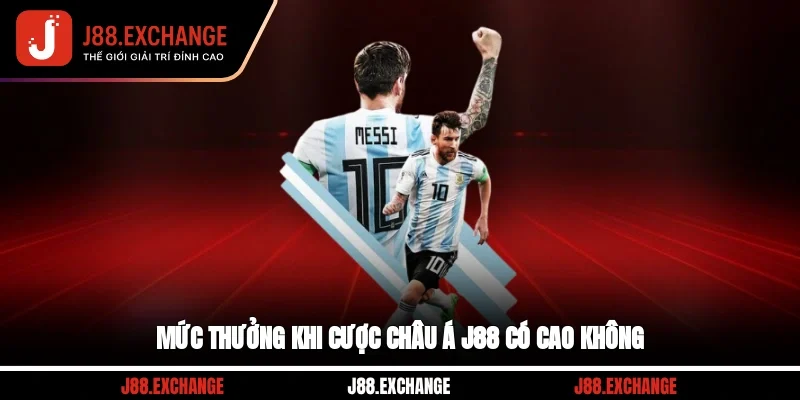 Mức thưởng khi cược châu á J88 có cao không?