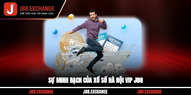 Sự minh bạch của xổ số Hà Nội VIP J88
