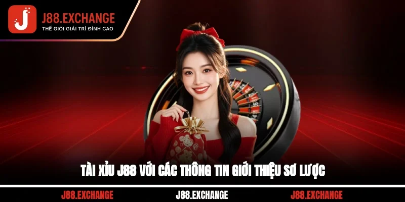 Tài Xỉu J88 với các thông tin giới thiệu sơ lược